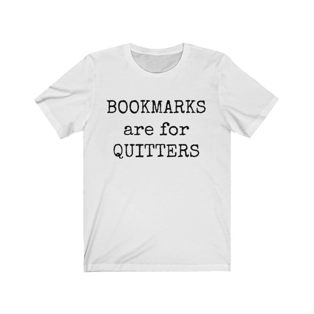 T-Shirt Smells Like Books BOOKMARKS ARE FOR QUITTERS Unisex Jersey Short Sleeve Tee